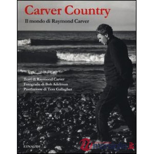 Carver country. Il mondo di Raymond Carver. Ediz. illustrata