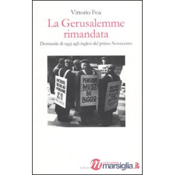 Gerusalemme rimandata. Domande di oggi agli inglesi del primo Novecento (La)