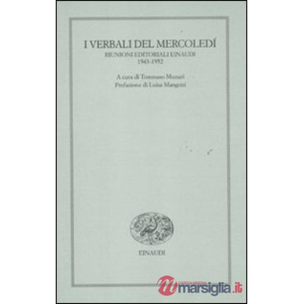 Verbali del mercoledì. Riunioni editoriali Einaudi. 1943-1952 (I)