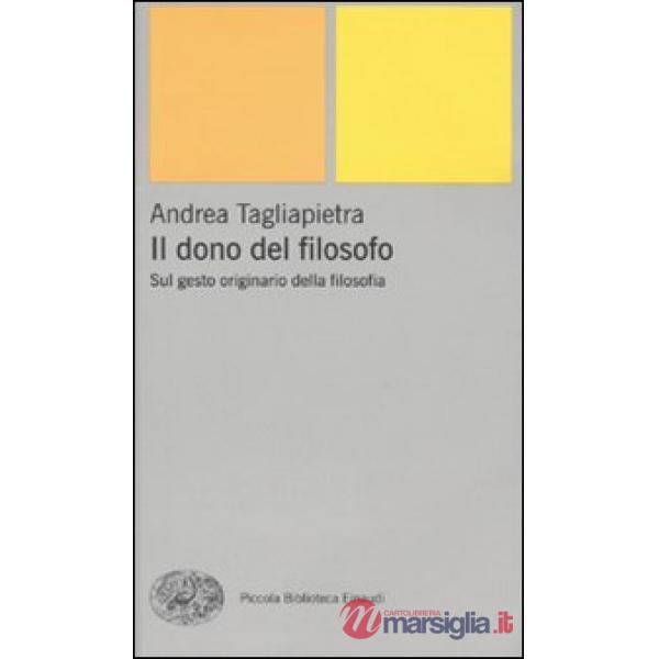 Dono del filosofo. Sul gesto originario della filosofia (Il)