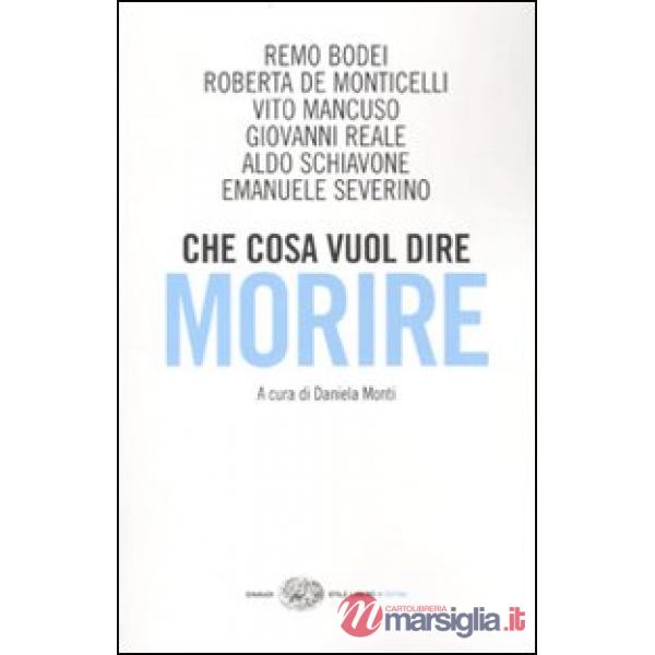 Che cosa vuol dire morire. Sei grandi filosofi di fronte all'ultima domanda