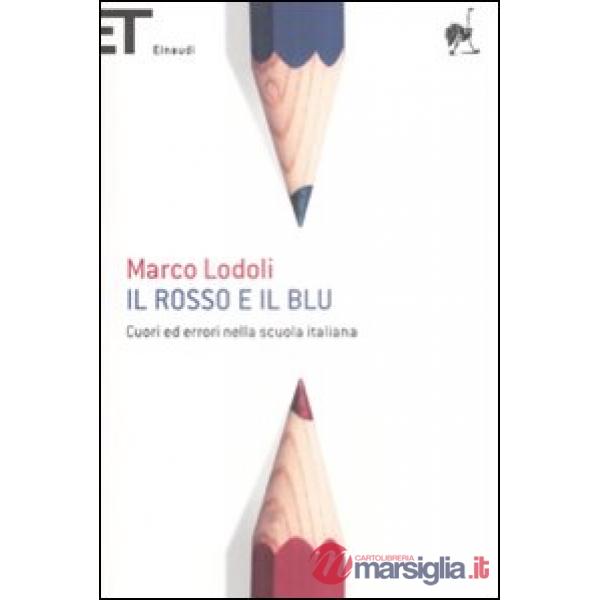Rosso e il blu. Cuori ed errori nella scuola italiana (Il)