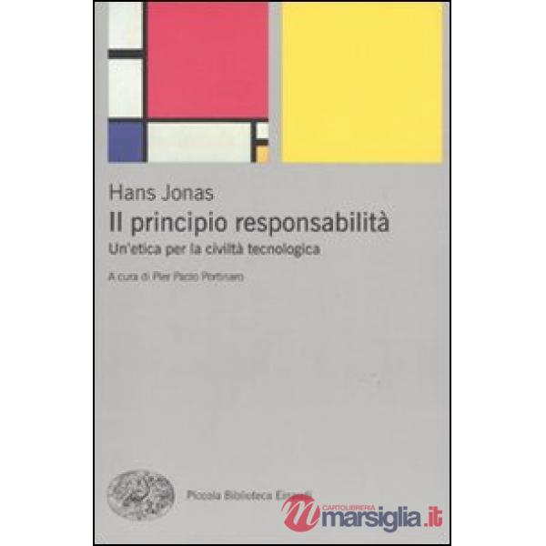 Principio responsabilità. Un'etica per la civiltà tecnologica (Il)