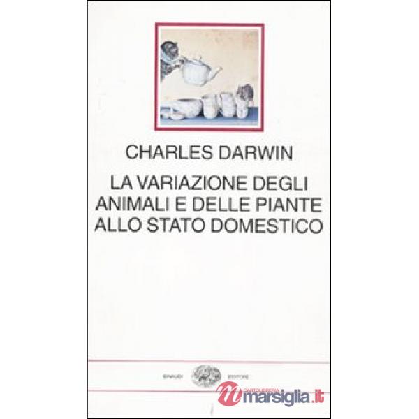 Variazione degli animali e delle piante allo stato domestico (La)
