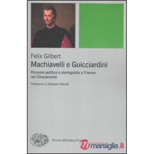 Machiavelli e Guicciardini. Pensiero politico e storiografia a Firenze nel Cinquecento