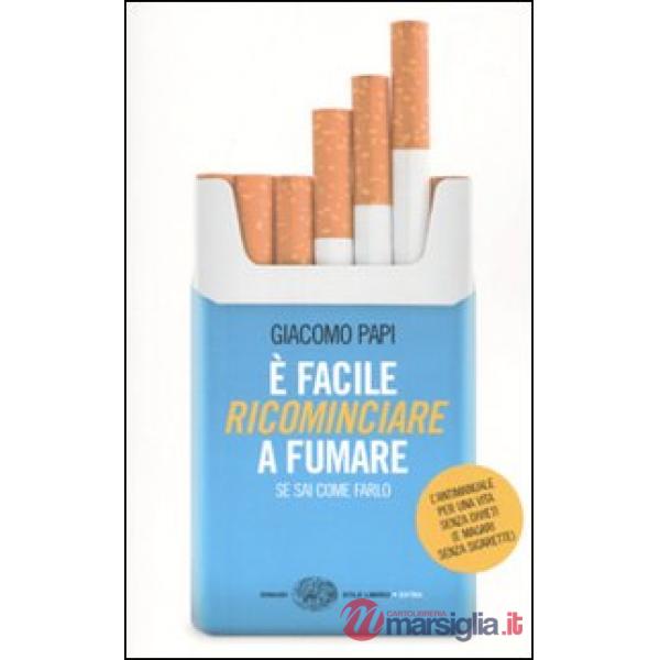 È facile ricominciare a fumare. Se sai come farlo