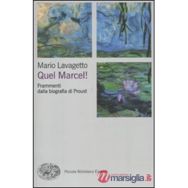 Quel Marcel! Frammenti dalla biografia di Proust