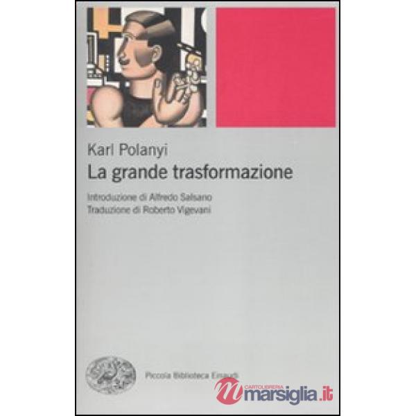 Grande trasformazione. Le origini economiche e politiche della nostra epoca (La)