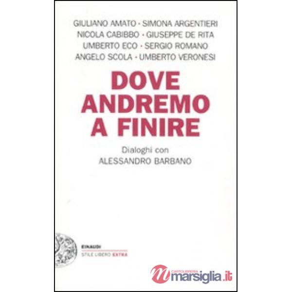 Dove andremo a finire. Dialoghi con Alessandro Barbano