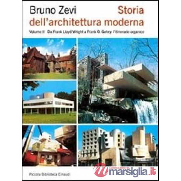 Storia dell'architettura moderna. Vol. 2: Da Frank Lloyd Wright a Frank O. Gehry: l'itinerario organico
