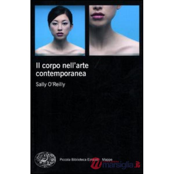 Corpo nell'arte contemporanea (Il)