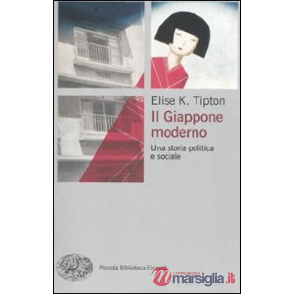 Giappone moderno. Una storia politica e sociale (Il)
