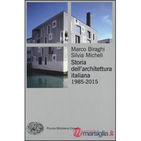 Storia dell'architettura italiana (1985-2012). Ediz. illustrata