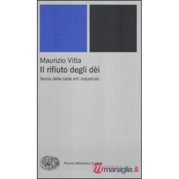 Rifiuto degli dèi. Teoria delle belle arti industriali (Il)