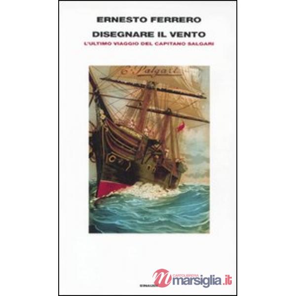 Disegnare il vento. L'ultimo viaggio del capitano Salgari
