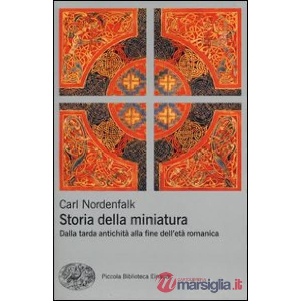 Storia della miniatura. Dalla tarda antichità alla fine dell'età romanica