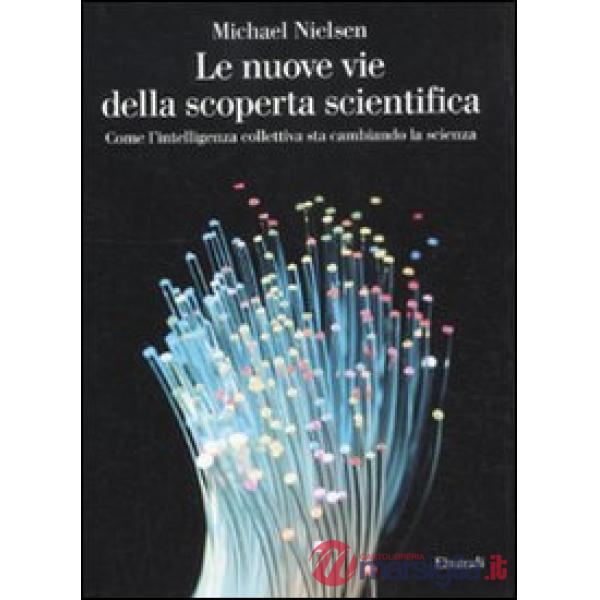 Nuove vie della scoperta scientifica. Come l'intelligenza collettiva sta cambian