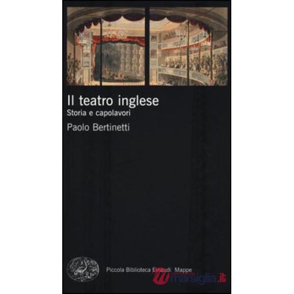 Teatro inglese. Storia e capolavori (Il)