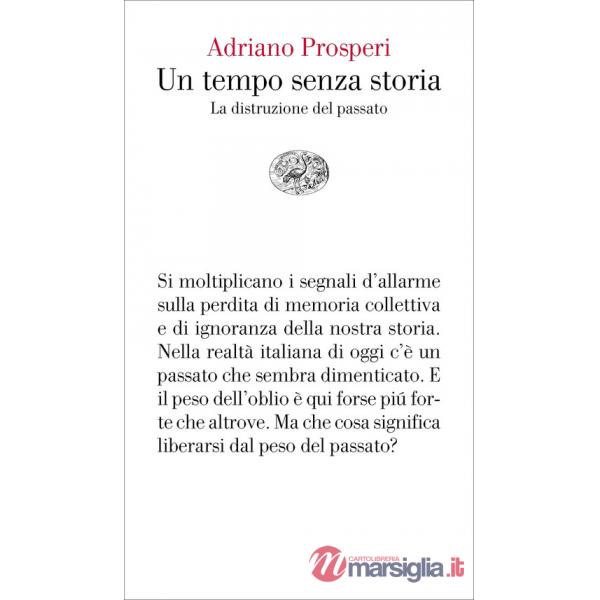 Tempo senza storia. La distruzione del passato (Un)