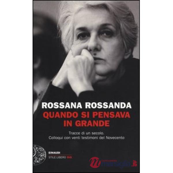 Quando si pensava in grande. Tracce di un secolo. Colloqui con venti testimoni d