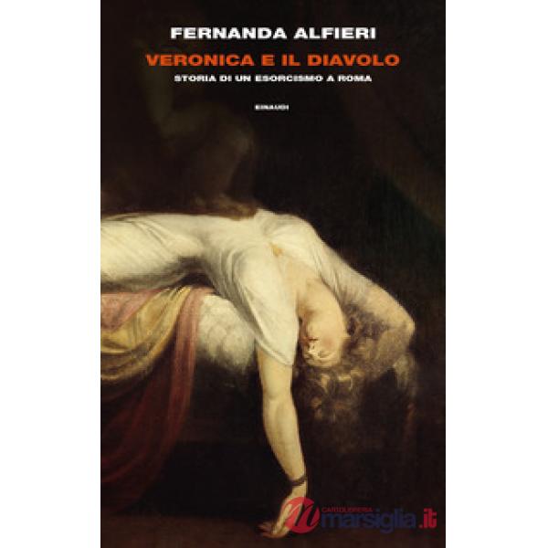 Veronica e il diavolo. Storia di un esorcismo a Roma
