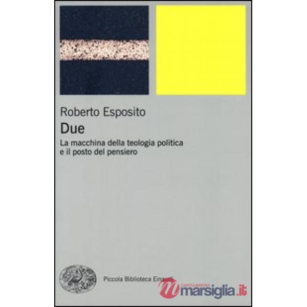 Due. La macchina della teologia politica e il posto del pensiero
