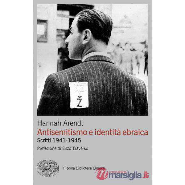 Antisemitismo e identità ebraica. Scritti 1941-1945