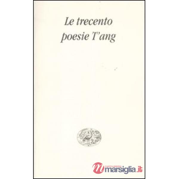 Trecento poesie T'ang (Le)