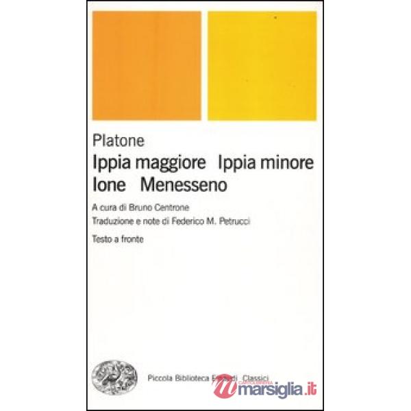 Ippia maggiore-Ippia minore-Ione-Menesseno. Testo greco a fronte