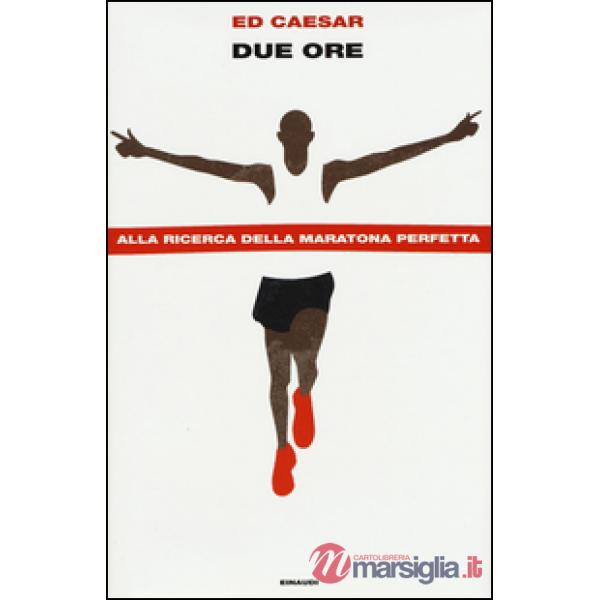 Due ore. Alla ricerca della maratona perfetta