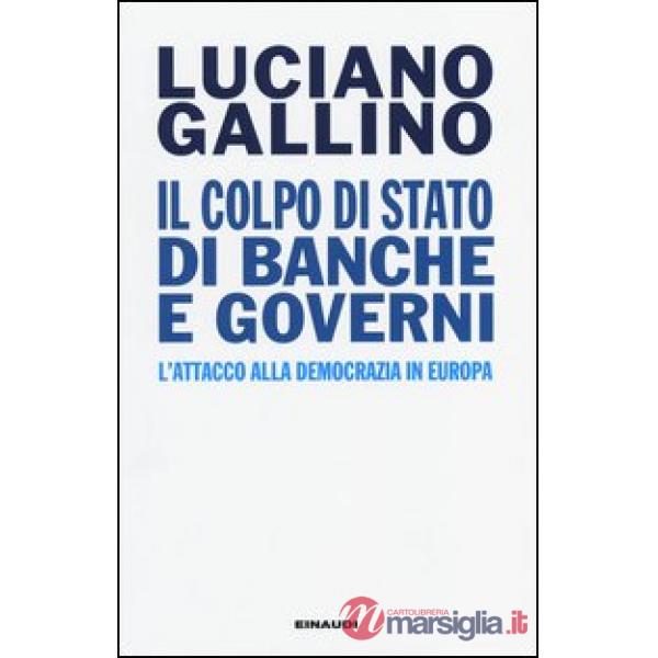 Colpo di Stato di banche e governi. L'attacco alla democrazia in Europa (Il)