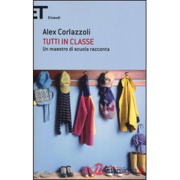Tutti in classe. Un maestro di scuola racconta