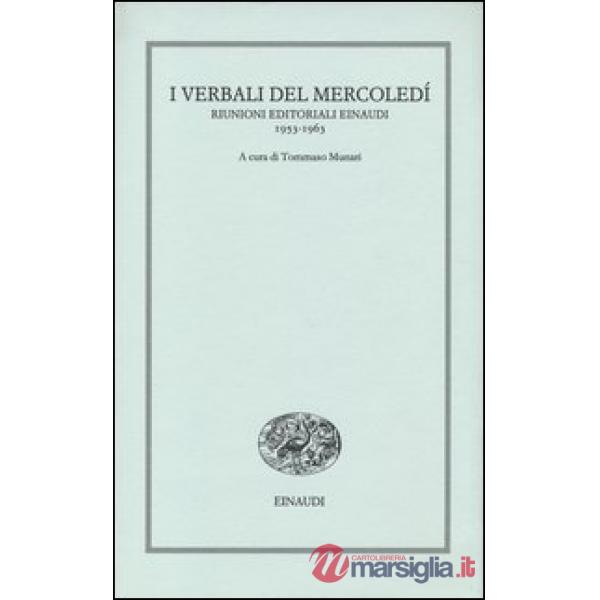 Verbali del mercoledì. Riunioni editoriali Einaudi. 1953-1963 (I)
