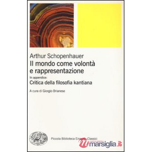 Mondo come volontà e rappresentazione-Critica della filosofia kantiana (Il). Vol. 1