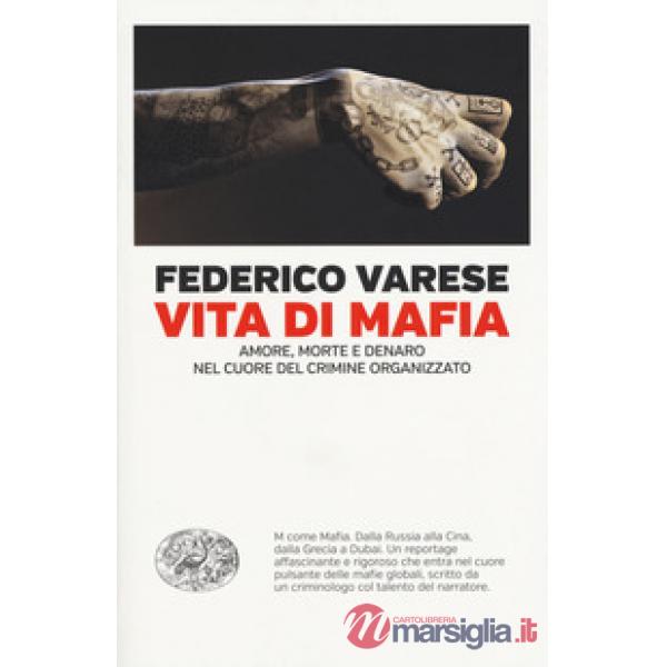 Vita di mafia. Amore, morte e denaro nel cuore del crimine organizzato