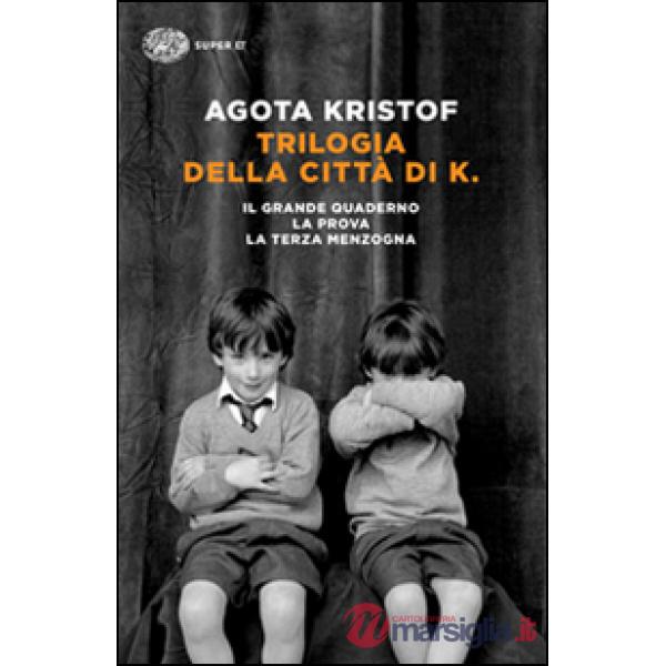 Trilogia della città di K. Il grande quaderno-La prova-La terza menzogna