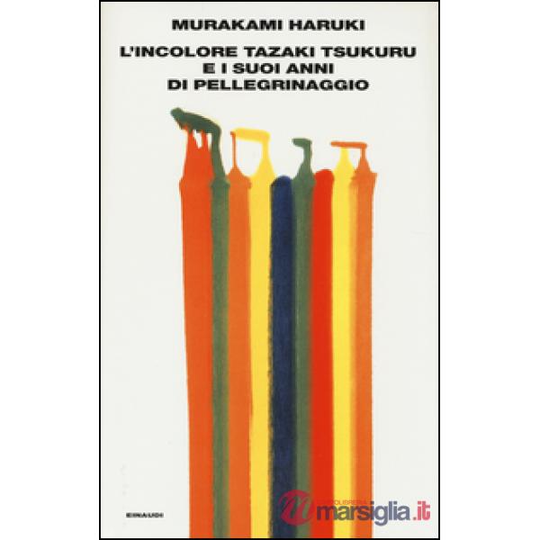 Incolore Tazaki Tsukuru e i suoi anni di pellegrinaggio (L')