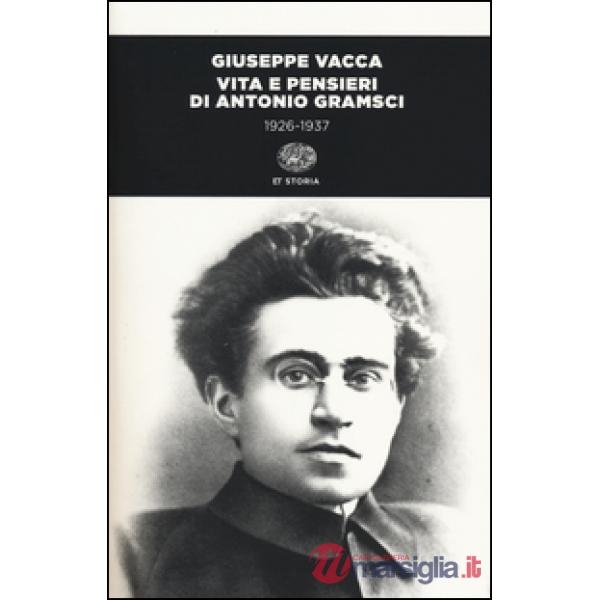 Vita e pensieri di Antonio Gramsci 1926-1937. Ediz. illustrata