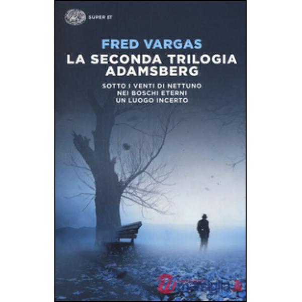 Seconda trilogia Adamsberg: Sotto i venti di Nettuno-Nei boschi eterni-Un luogo incerto (La)