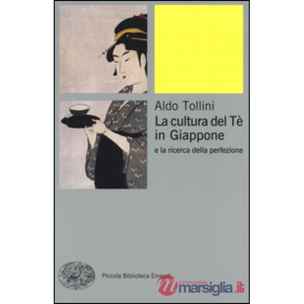 Cultura del tè in Giappone e la ricerca della perfezione (La)