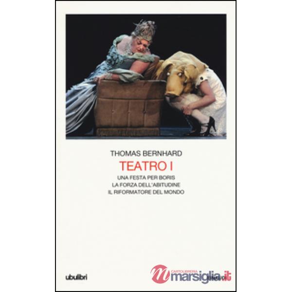 Teatro. Vol. 1: Una festa per Boris-La forza dell'abitudine-Il riformatore del m