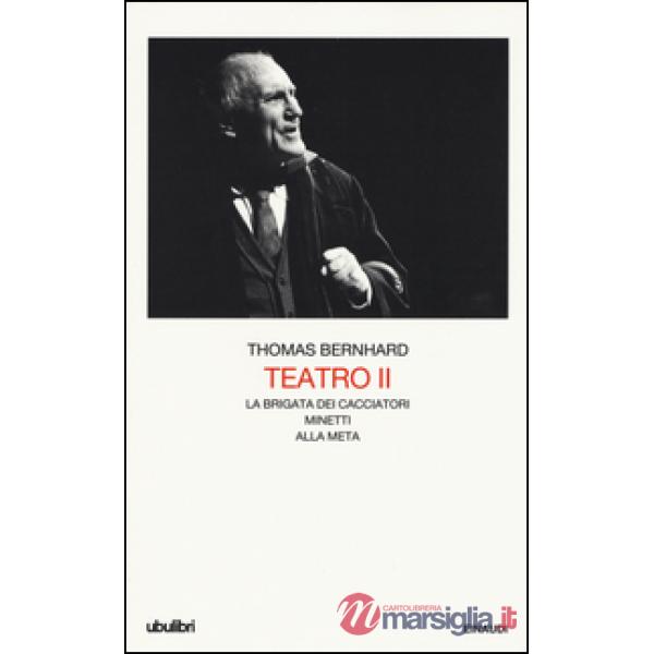 Teatro. Vol. 2: La brigata dei cacciatori-Minetti-Alla meta