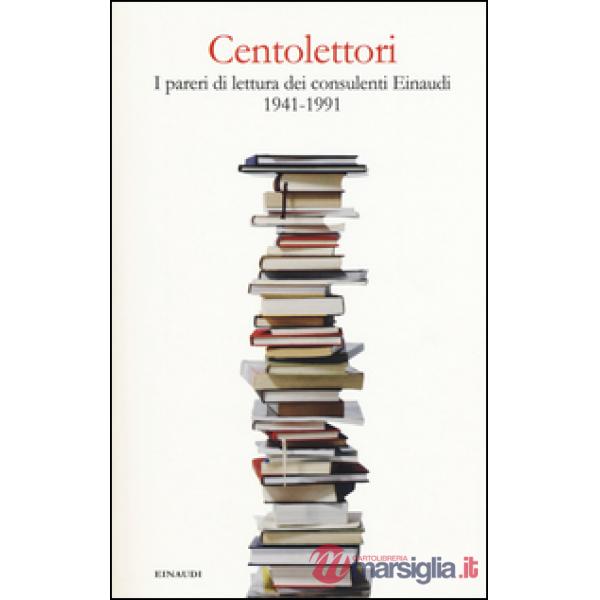 Centolettori. I pareri di lettura dei consulenti Einaudi 1941-1991