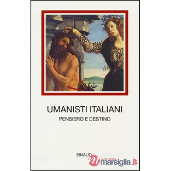 Umanisti italiani. Pensiero e destino