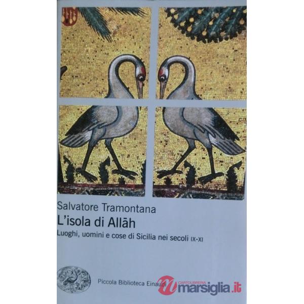 Isola di Allah. Luoghi, uomini e cose di Sicilia nei secoli IX-XI (L')
