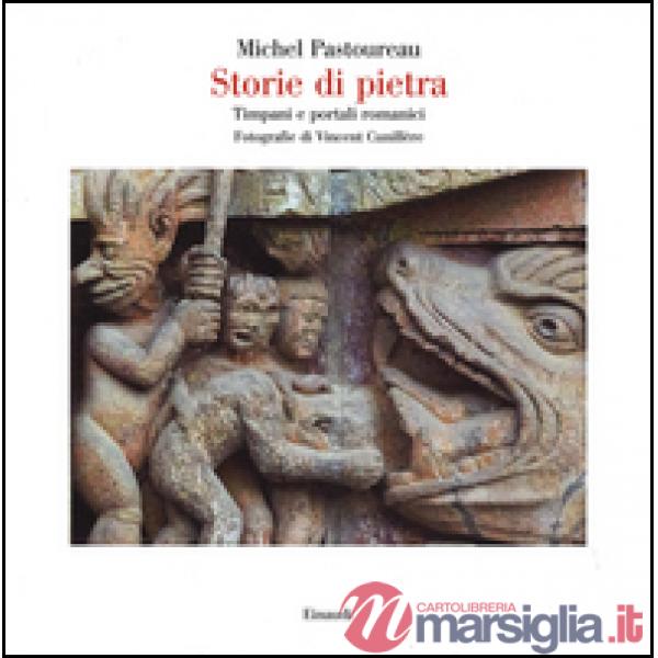 Storie di pietra. Timpani e portali romanici. Ediz. illustrata