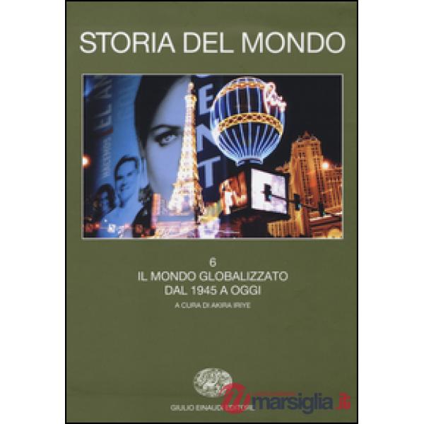 Storia del mondo. Vol. 6: Il mondo globalizzato. Dal 1945 a oggi