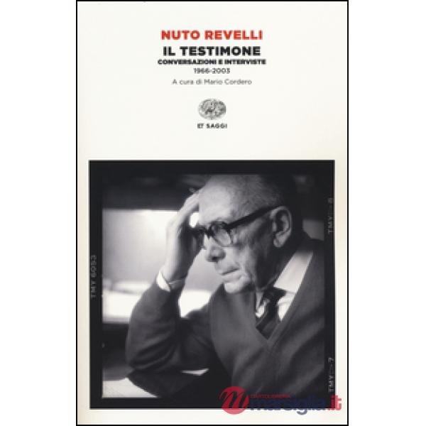 Testimone. Conversazioni e interviste (1966-2003) (Il)