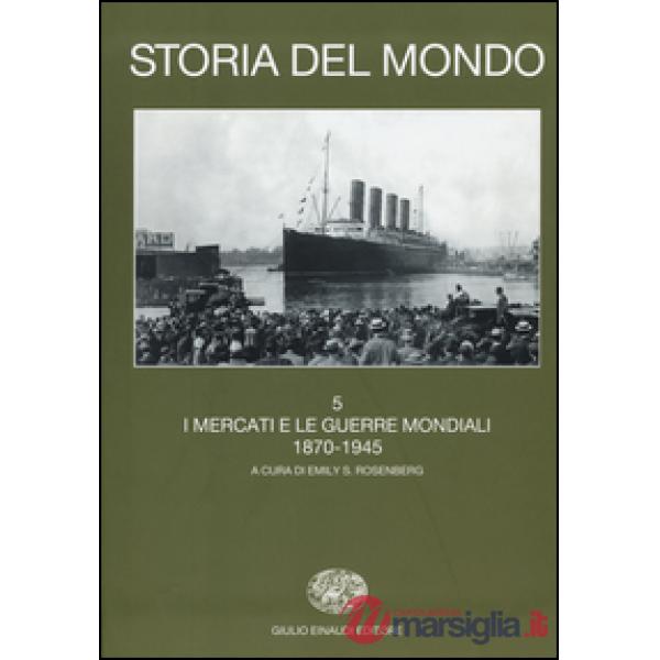Storia del mondo. Vol. 5: I mercati e le guerre mondiali (1870-1945)