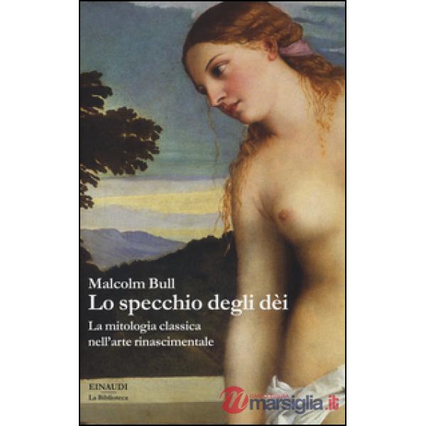 Specchio degli dei. La mitologia classica nell'arte rinascimentale (Lo)